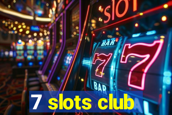 7 slots club